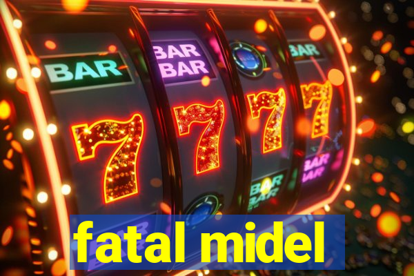 fatal midel